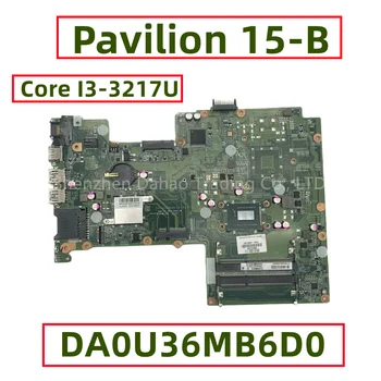 701696-001 701696-501 701696-601 Для HP Pavilion 15-B Материнская плата ноутбука С Core I3-3217U DA0U36MB6D0 DDR3L Полностью протестирована