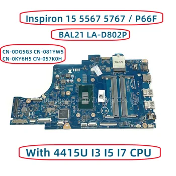 BAL21 LA-D802P для Dell Inspiron 15 5567 5767 P66F Материнская плата Laotop с процессором 3865U 4415U I3 I5 I7 CN-0DG5G3 081YW5 0KY6H5 057K0H