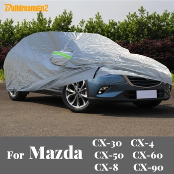 Полное Покрытие Автомобиля Авто Защита От Солнца, Снега, Дождя, Пыли Для Mazda CX-30 CX30 CX-4 CX4 CX-50 CX50 CX-60 CX60 CX-8 CX8 CX-90 CX90